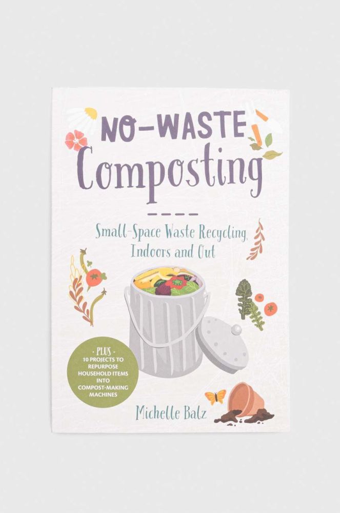 Книга Cool Springs Press No-Waste Composting Michelle Balz колір барвистий