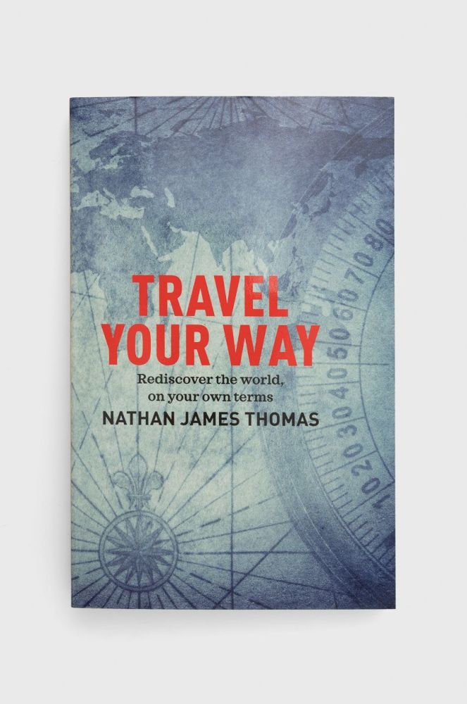 Книга Exisle Publishing Travel Your Way, Nathan James Thomas колір барвистий