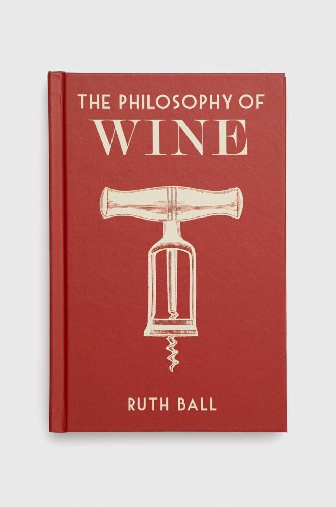 Книга British Library Publishing The Philosophy of Wine, Ruth Ball колір барвистий