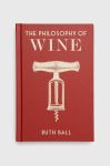 Книга British Library Publishing The Philosophy of Wine, Ruth Ball колір барвистий Книга British Library Publishing The Philosophy of Wine, Ruth Ball колір барвистий