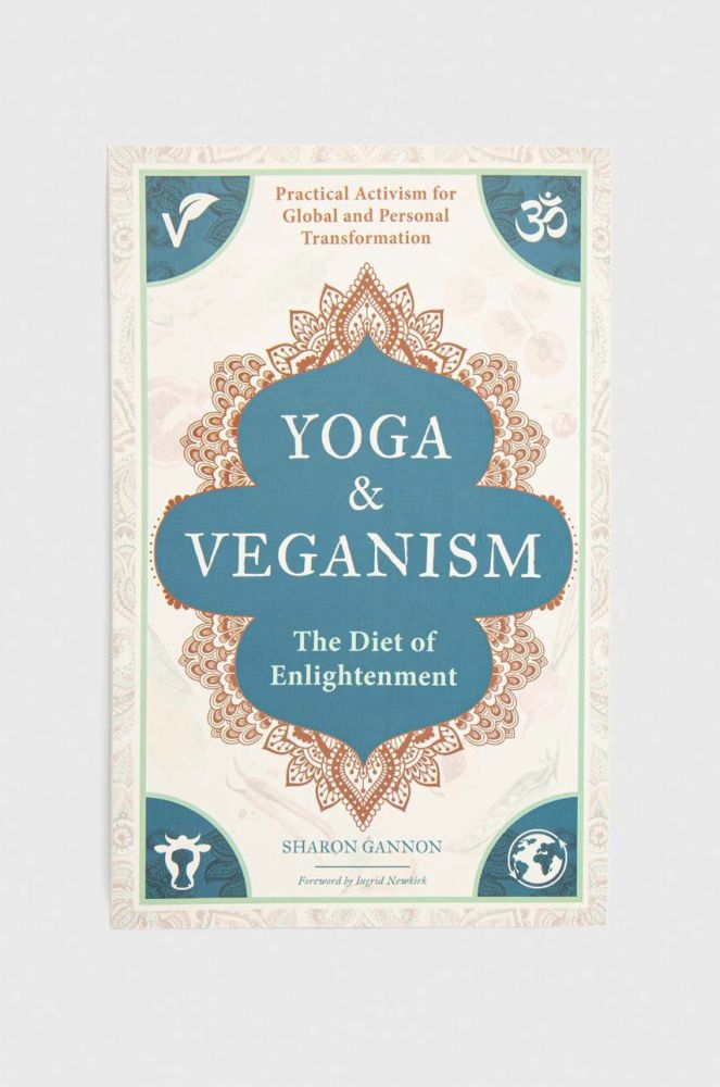 Книга Mandala Publishing Group Yoga and Veganism, Sharon Gannon, Ingrid Newkirk колір барвистий