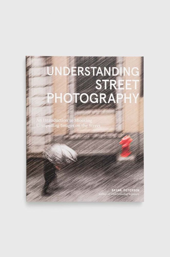 Книга Potter/Ten Speed/Harmony/Rodalenowa Understanding Street Photography, Peterson колір барвистий