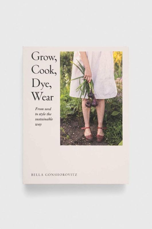 Книга Dorling Kindersley Ltd Grow, Cook, Dye, Wear, Bella Gonshorovitz колір барвистий