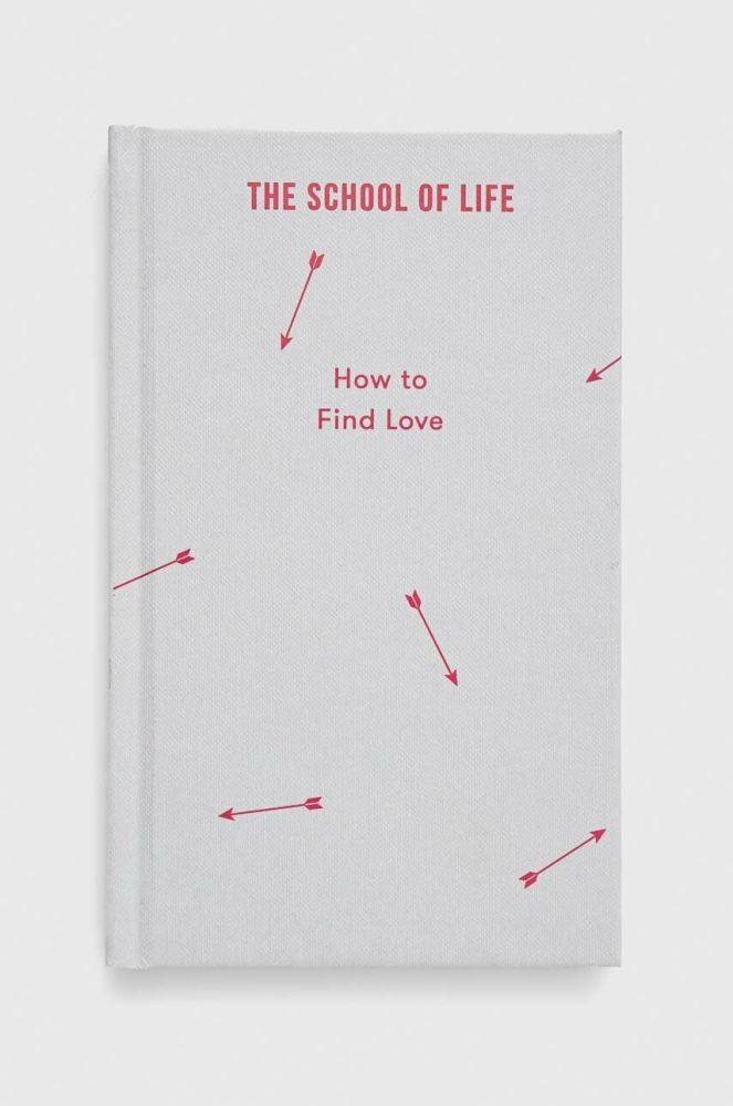 Книга The School of Life Press How to Find Love, The School of Life колір барвистий