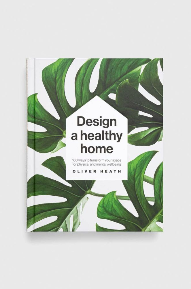 Книга Dorling Kindersley Ltd Design A Healthy Home, Oliver Heath колір барвистий