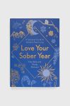 Книга Welbeck Publishing Group Love Your Sober Year, Kate Baily, Mandy Manners колір барвистий Книга Welbeck Publishing Group Love Your Sober Year, Kate Baily, Mandy Manners колір барвистий
