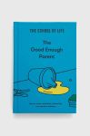 Книга The School of Life Press The Good Enough Parent, The School of Life колір барвистий Книга The School of Life Press The Good Enough Parent, The School of Life колір барвистий