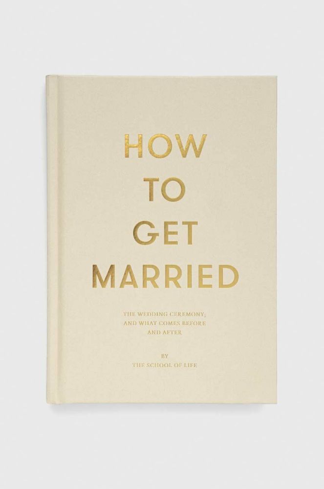 Книга The School of Life Press How to Get Married, The School of Life колір барвистий